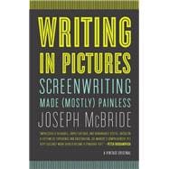 Writing in Pictures Screenwriting Made (Mostly) Painless