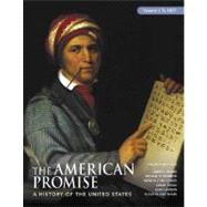 The American Promise, Volume I: To 1877 A History of the United States