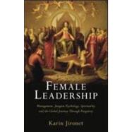 Female Leadership: Management, Jungian Psychology, Spirituality and the Global Journey Through Purgatory