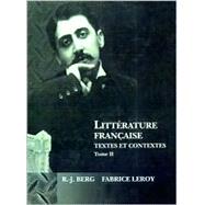 Littrature Franaise: Textes et Contextes, Tome II: XIX et XXe sicles
