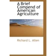 A Brief Compend of American Agriculture
