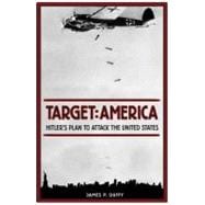 Target: America Hitler's Plan To Attack The United States