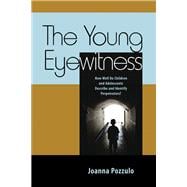 The Young Eyewitness How Well Do Children and Adolescents Describe and Identify Perpetrators?