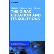 The Dirac Equation and Its' Solutions