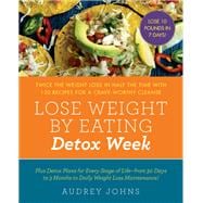 Lose Weight by Eating: Detox Week