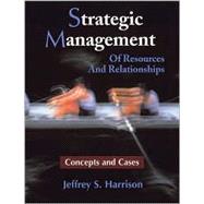 Strategic Management : Of Resources and Relationships (Concepts and Cases)