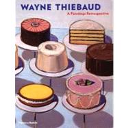 Wayne Thiebaud A Paintings Retrospective