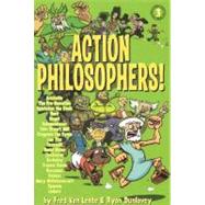 Action Philosophers! 3: The Lives and Thoughts of History's A-list Brain Trust