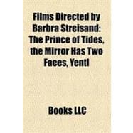 Films Directed by Barbra Streisand : The Prince of Tides, the Mirror Has Two Faces, Yentl