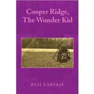 Cooper Ridge, the Wonder Kid
