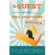 The Quest for the Holy Something or Other