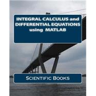 Integral Calculus and Differential Equations Using Matlab
