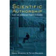 Scientific Authorship: Credit and Intellectual Property in Science