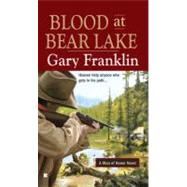 Blood at Bear Lake : Heaven Help Anyone Who Gets in His Path...