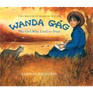 Wanda Gág : The Girl Who Lived to Draw