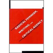 Radical Feminism, Writing, And Critical Agency
