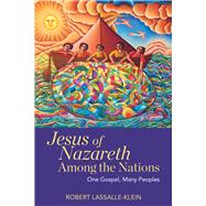 Jesus of Nazareth Among the Nations One Gospel, Many Peoples