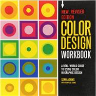 Color Design Workbook: New, Revised Edition A Real World Guide to Using Color in Graphic Design