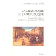 La Grammaire De La Republique: Langages De La Politique Chez Francesco Guicciardini (1483-1540)