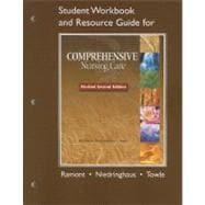 Student Workbook and Resource Guide for Comprehensive Nursing Care, Revised Second Edition