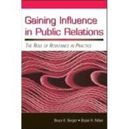 Gaining Influence in Public Relations: The Role of Resistance in Practice