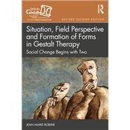 Situation, Field Perspective and Formation of Forms in Gestalt Therapy