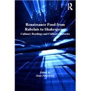 Renaissance Food from Rabelais to Shakespeare: Culinary Readings and Culinary Histories