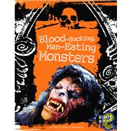 Blood-sucking, Man-eating Monsters