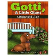 Gotti, a Little Giant: A Dachshund's Tale