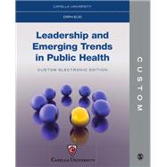 CUSTOM: Capella University DRPH8130 Leadership and Emerging Trends in Public Health Custom Electronic Edition