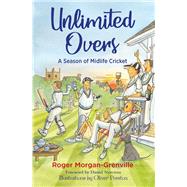 Unlimited Overs A Season of Midlife Cricket
