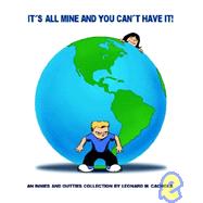 It's All Mine and You Can't Have It!