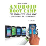 Android Boot Camp for Developers Using Java: A Guide to Creating Your First Android Apps, 2nd Edition