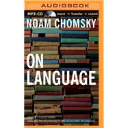 On Language: Chomsky's Classic Works 'language and Responsibility' and 'reflections on Language in One Volume'