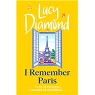 I Remember Paris the brand new, captivating novel from the author of Anything Could Happen