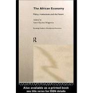 The African Economy: Policy, Institutions and the Future