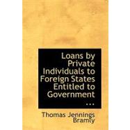 Loans by Private Individuals to Foreign States Entitled to Government Protection