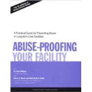 Abuse Proofing Your Facility Practical Guide for Preventing Abuse