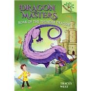 Roar of the Thunder Dragon: A Branches Book (Dragon Masters #8)