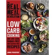 The Real Meal Revolution: Low Carb Cooking 300 Low-Carb, Sugar-Free and Gluten-Free Recipes