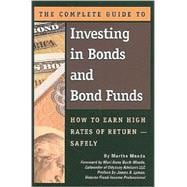 The Complete Guide to Investing in Bonds and Bond Funds: How to Earn High Rates of Return—Safely