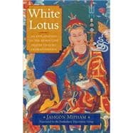 White Lotus An Explanation of the Seven-Line Prayer to Guru Padmasambhava