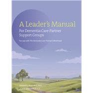 A Leader's Manual for Dementia Care-Partner Support Groups