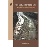 The Noble Eightfold Path: Way to the End of Suffering