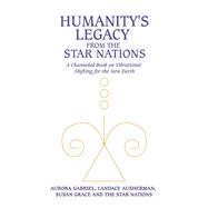Humanity's Legacy from the Star Nations