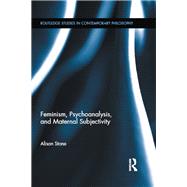 Feminism, Psychoanalysis, and Maternal Subjectivity