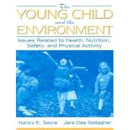 The Young Child and the Environment Issues Related to Health, Nutrition, Safety, and Physical Activity