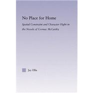 No Place for Home: Spatial Constraint and Character Flight in the Novels of Cormac McCarthy