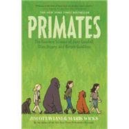 Primates The Fearless Science of Jane Goodall, Dian Fossey, and Biruté Galdikas