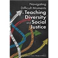 Navigating Difficult Moments in Teaching Diversity and Social Justice